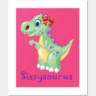 Sissysaurus Posters and Art